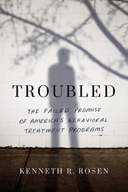 Book Cover: Troubled: The Failed Promise of America’s Behavioral Treatment Programs